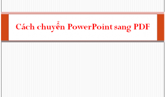 Cách chuyển đổi PowerPoint sang PDF nhanh trên phần mềm PowerPoint 2010 1