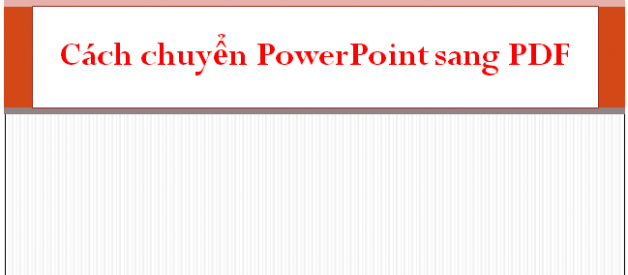 Cách chuyển đổi PowerPoint sang PDF nhanh trên phần mềm PowerPoint 2010 1
