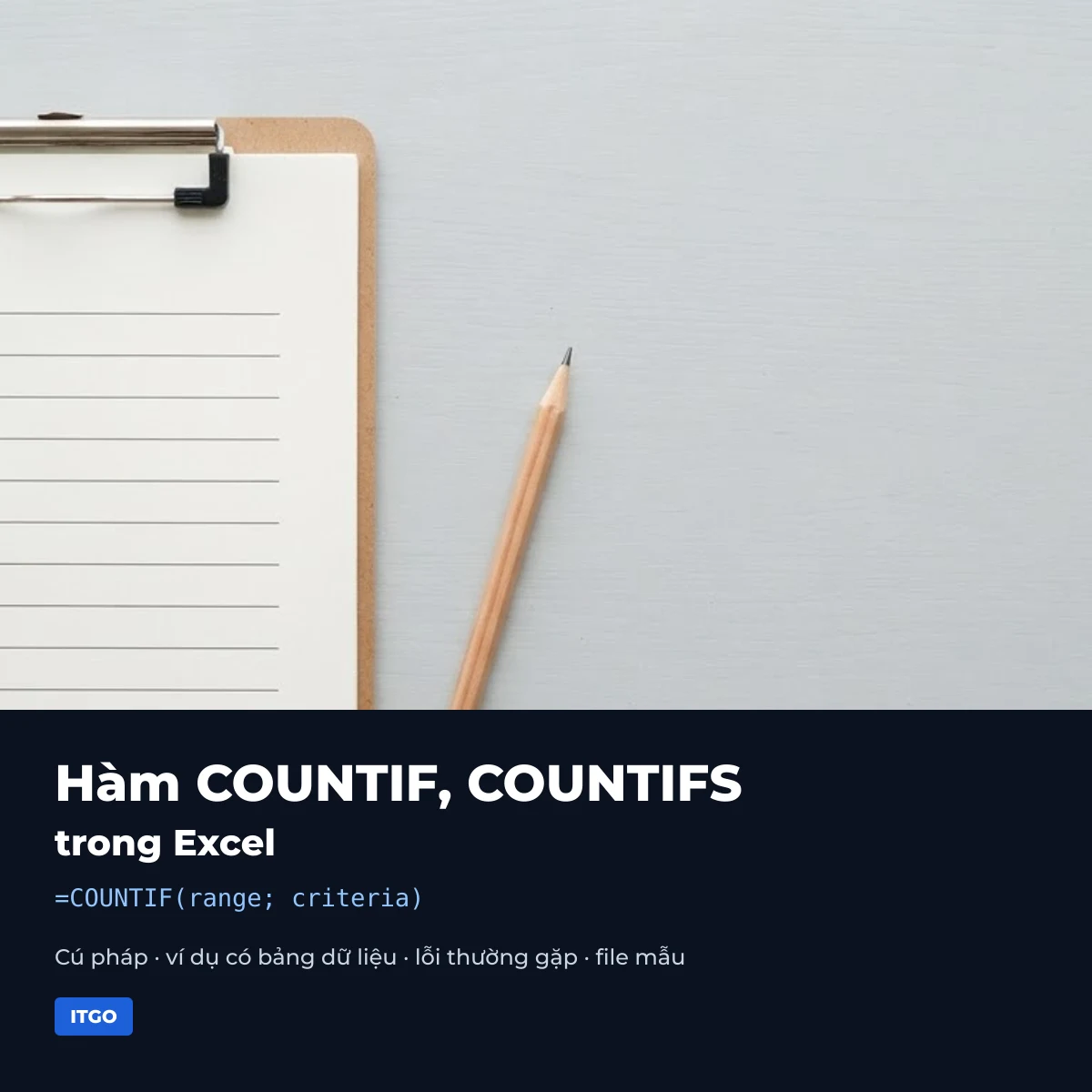 hàm countif, countifs trong excel: cú pháp, ví dụ và lỗi thường gặp (minh hoạ)